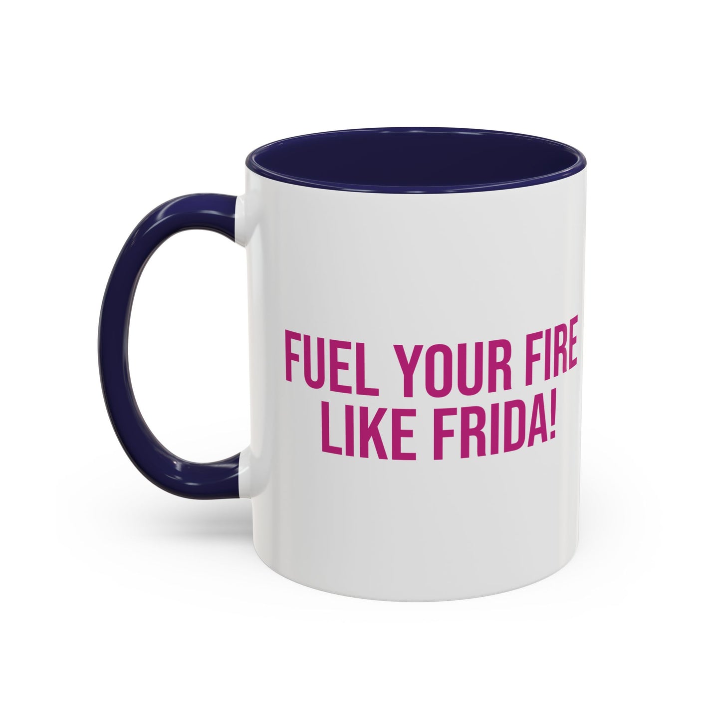 Fuel your Fire Like Frida! Accent Coffee Mug (11, 15oz)